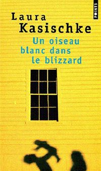 Laura Kasischke - Un oiseau blanc dans le blizzard