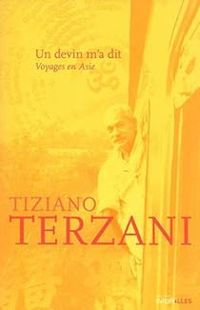Tiziano Terzani - Un devin m'a dit : Voyages en Asie