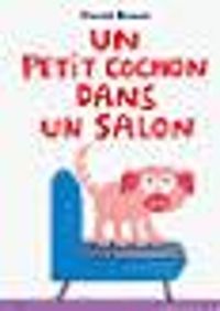 Couverture du livre Un petit cochon dans un salon - Pierrick Bisinski