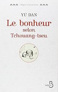 Yu Dan - Le bonheur selon Tchouang-tseu