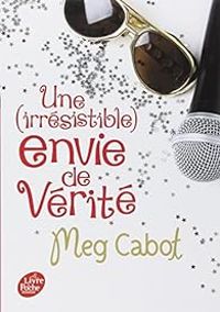 Meg Cabot - Une (irrésistible) envie de vérité