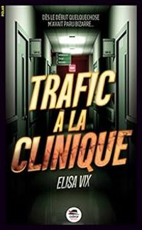 Elisa Vix - Trafic à la clinique