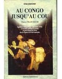 Patrice Franceschi - Au Congo jusqu'au cou