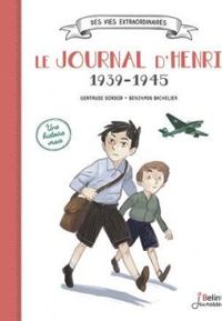 Benjamin Bachelier - Gertrude Dordor - Le journal d'Henri 1939-1945