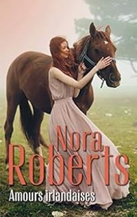 Nora Roberts - Amours irlandaises