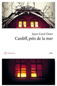 Joyce Carol Oates - Cardiff, près de la mer