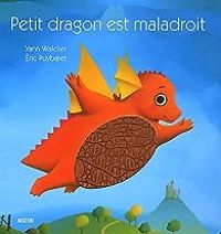 Yann Walcker - Petit dragon est maladroit