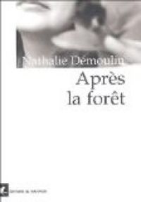 Nathalie Demoulin - Après la forêt