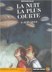 Bertrand Solet - La nuit la plus courte : 6 juin 1944