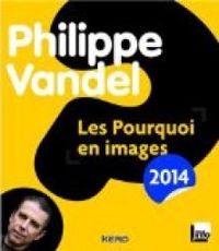 Philippe Vandel -  Madd - Les pourquoi en images 2014