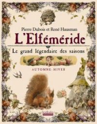 Pierre Dubois - Rene Hausman - L'elféméride : Le grand légendaire des saisons