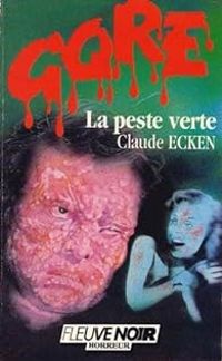 Claude Ecken - La peste verte