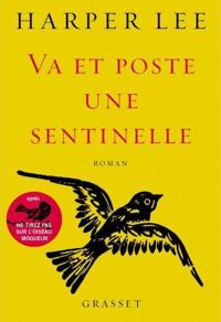 Harper Lee - Va et poste une sentinelle