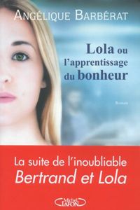 Angelique Barberat - Lola ou l'apprentissage du bonheur