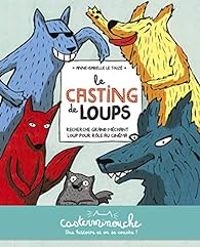 Anne Isabelle Le Touze - Le casting de loups