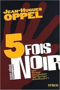 Jean Hugues Oppel - Cinq fois noir