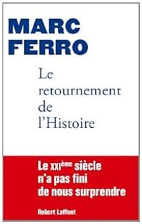 Marc Ferro - Le retournement de l'Histoire
