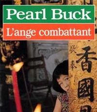 Pearl Buck - L'Ange combattant