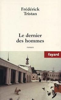 Frederick Tristan - Le dernier des hommes