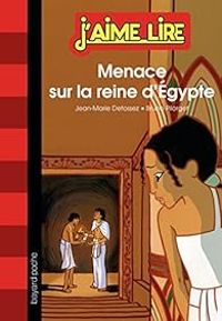 Couverture du livre Menace sur la reine d'Egypte - Jean Marie Defossez - Bruno Pilorget