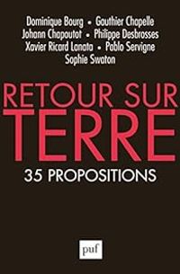 Couverture du livre Retour sur Terre : 35 propositions - Dominique Bourg - Gauthier Chapelle - Philippe Desbrosses - Johann Chapoutot