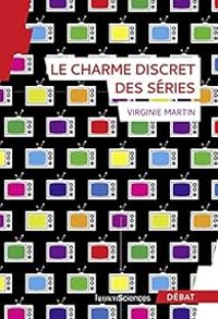 Virginie Martin - Le charme discret des séries