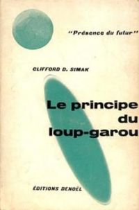 Couverture du livre Le principe du loup-garou - Clifford D Simak