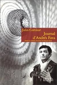 Julio Cortzar - Journal d'Andrés Fava