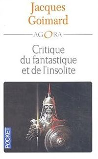 Couverture du livre Critique du fantastique et de l'insolite - Jacques Goimard