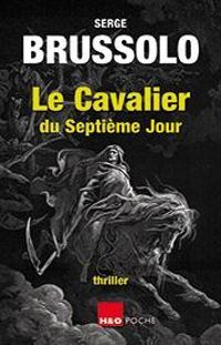 Couverture du livre Le cavalier du septième jour - Serge Brussolo