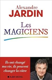 Alexandre Jardin - Les magiciens