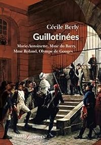 Couverture du livre Guillotinées  - Cecile Berly