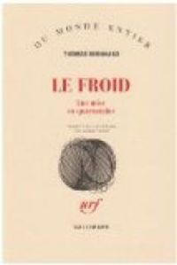 Thomas Bernhard - Le froid: Une mise en quarantaine