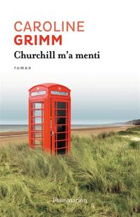 Couverture du livre Churchill m'a menti - Caroline Grimm