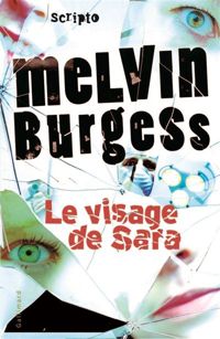 Melvin Burgess - Le visage de Sara