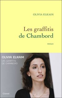 Olivia Elkaim - Les graffitis de Chambord