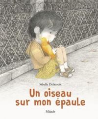 Couverture du livre Un oiseau sur mon épaule - Sibylle Delacroix