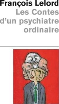 Couverture du livre Les Contes d'un psychiatre ordinaire - Francois Lelord