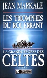 Jean Markale - Les Triomphes du roi errant