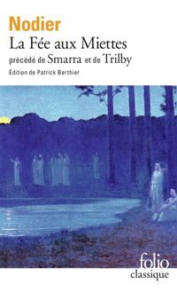 Couverture du livre La Fée aux Miettes / Smarra / Trilby - Charles Nodier