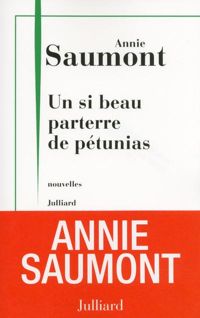 Annie Saumont - Un si beau parterre de pétunias