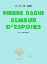 Couverture du livre Pierre Rabhi semeur d'espoirs - Olivier Le Naire