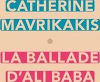 Couverture du livre La ballade d'Ali Baba - Catherine Mavrikakis