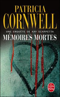 Couverture du livre Mémoires mortes: Une enquête de Kay Scarpetta - Patricia Cornwell