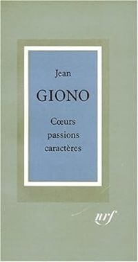 Jean Giono - Coeurs, passions, caractères