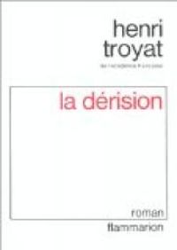 Henri Troyat - La Dérision