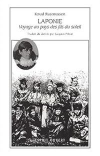 Knud Rasmussen - Laponie : Voyage au pays des fils du soleil
