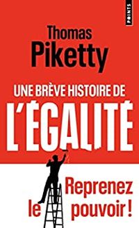 Thomas Piketty - Une brève histoire de l'égalité