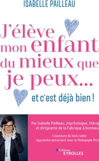 Couverture du livre J'élève mon enfant du mieux que je peux... et c'est déjà bien ! - Isabelle Pailleau