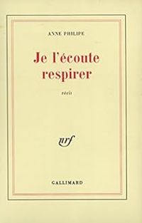 Couverture du livre Je l'écoute respirer - Anne Philipe